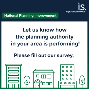 Let us know how the planning authority in your area is performing. Please fill out our survey